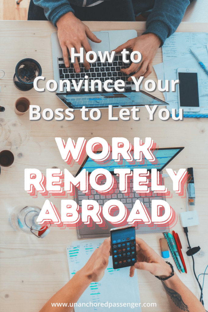 Hands working on computers and phones with text that says, "How to Convince Your Boss to Let You Work Remotely Abroad"