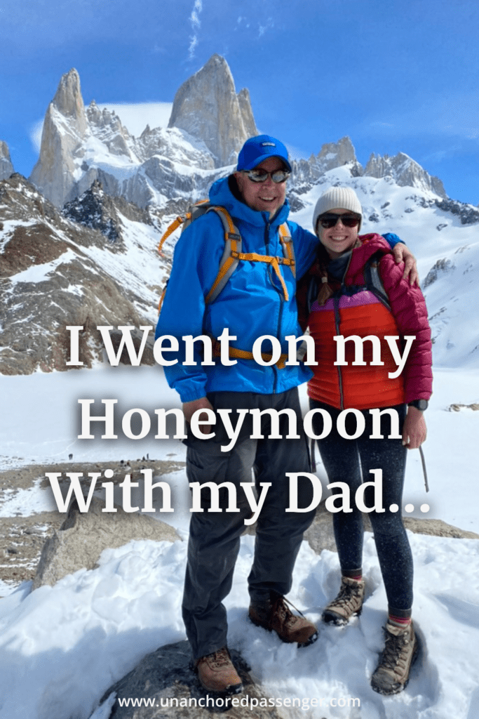 Father and daughter hiking at Mount Fitz Roy in Patagonia, Argentina with text that reads, "I went on my Honeymoon With my Dad..."