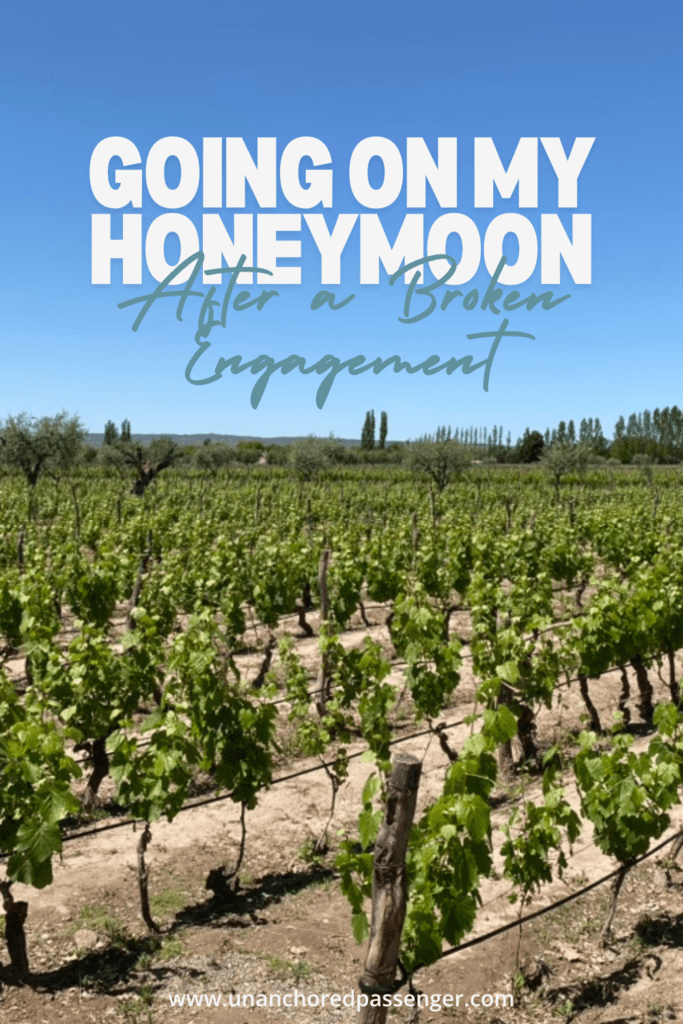 Vineyards with text that says "Going On My Honeymoon After a Broken Engagement"