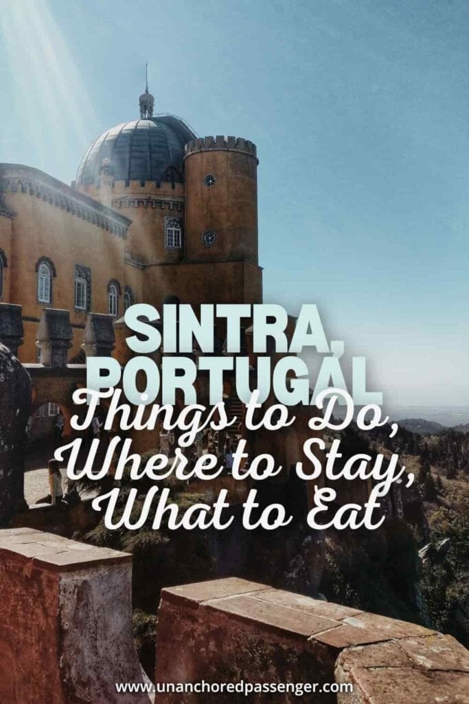 Pena Palace in Sintra, Portugal with text that says, "Sintra, Portugal Things to Do, Where to Stay, What to Eat"